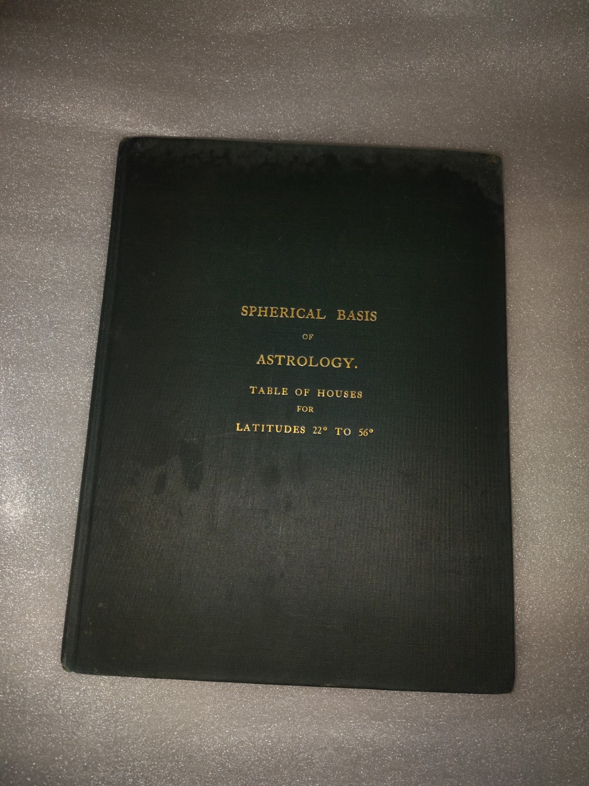 Spherical Basis of Astrology Joseph G. Dalton Sixth Ed 1927 Tables Houses