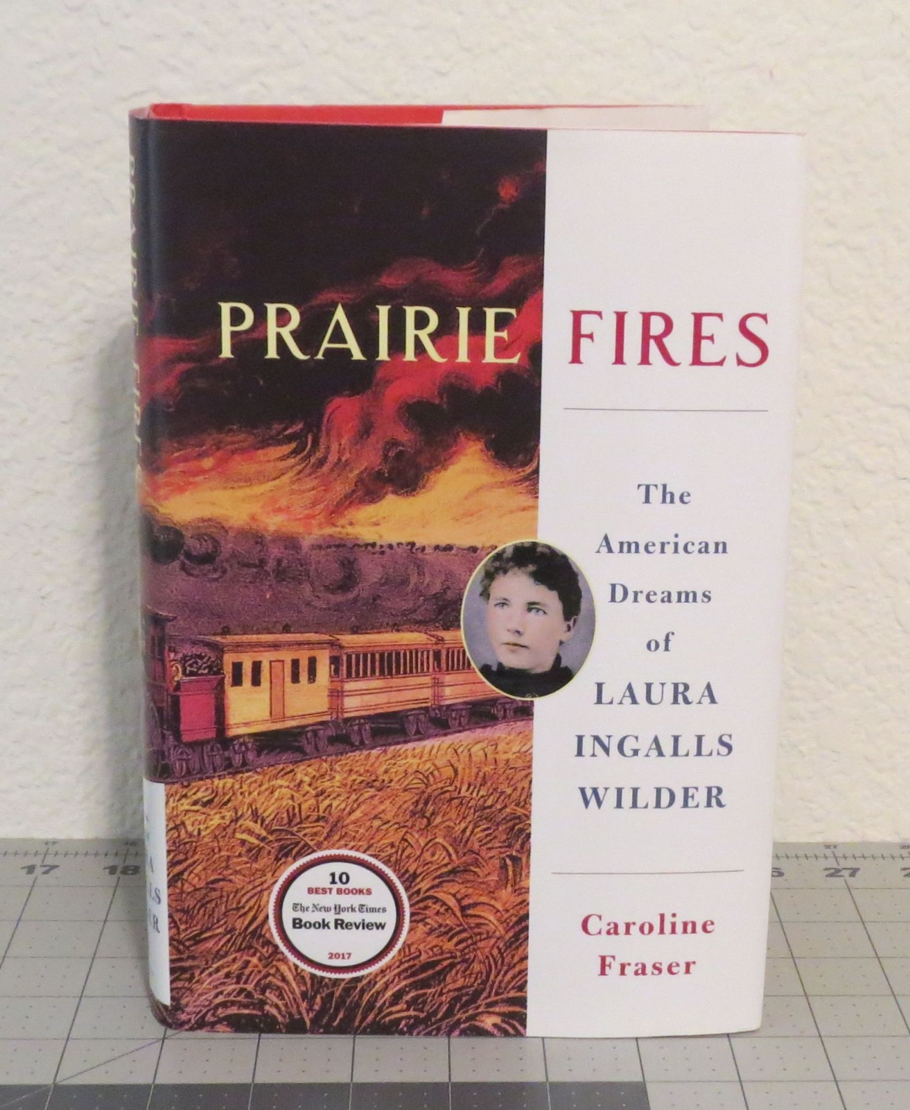 Prairie Fires : American Dreams of Laura Ingalls Wilder by Caroline Fraser HB