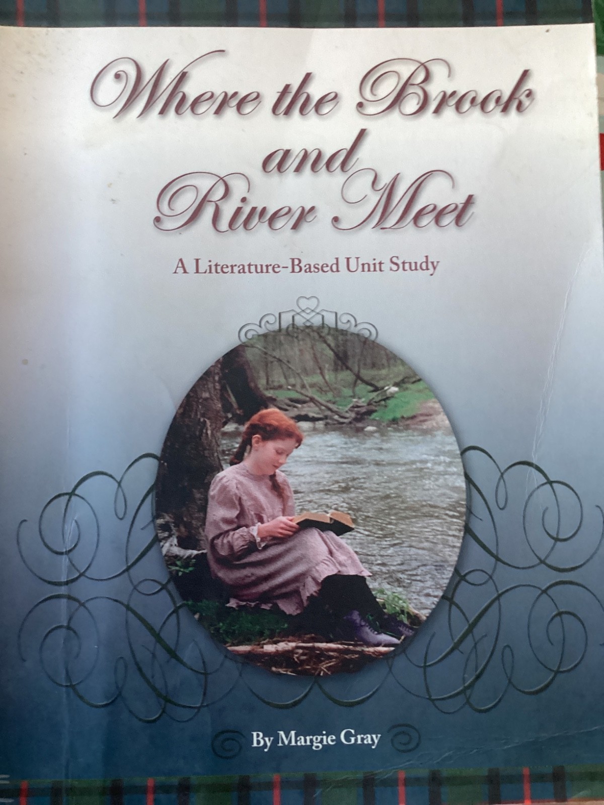 Where the Brook and River Meet : a Literature Based Unit Study by Margie Gray