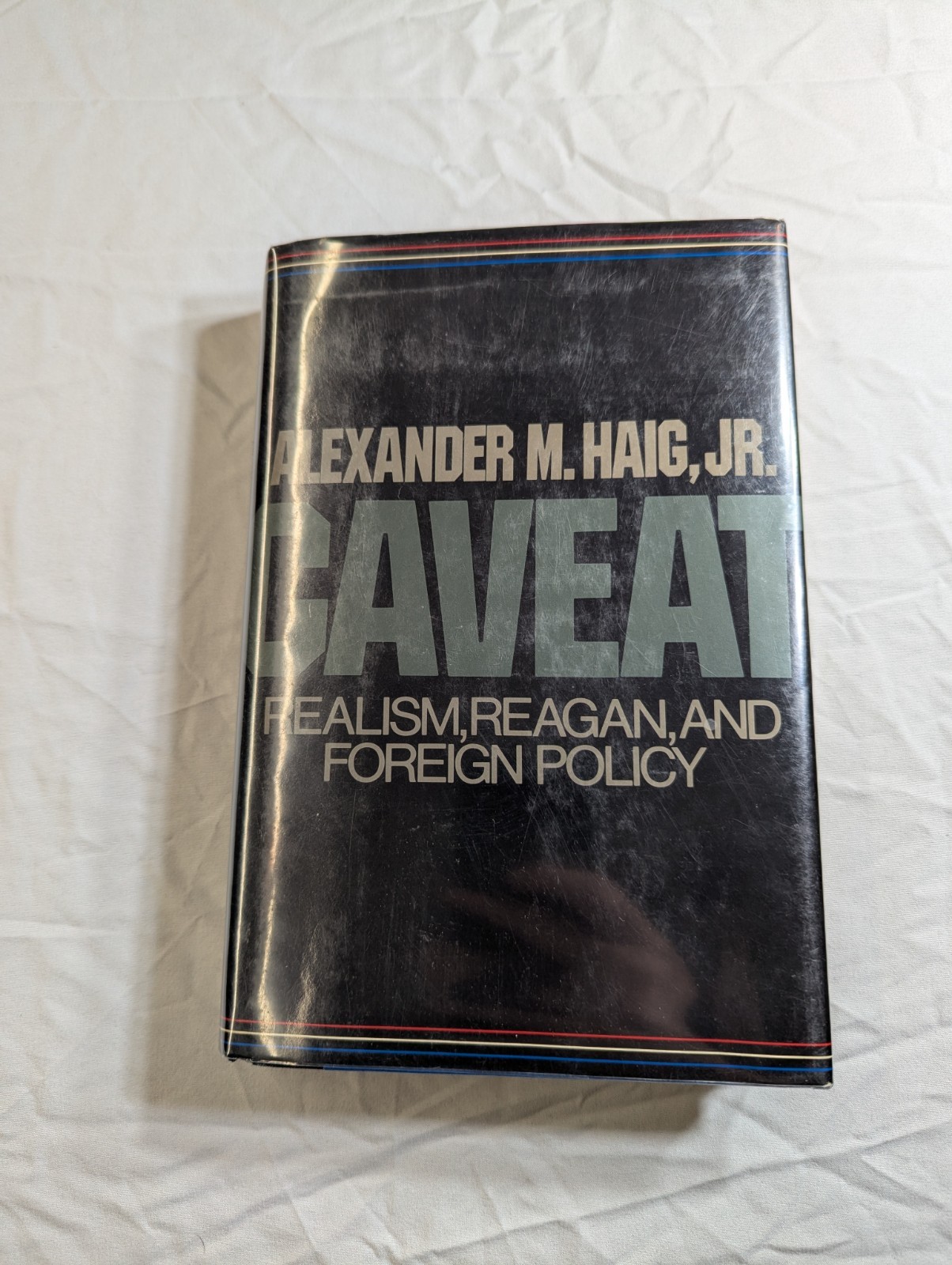 CAVEAT: Realism, Reagan and Foreign Policy SIGNED Book Alexander HAIG 1984