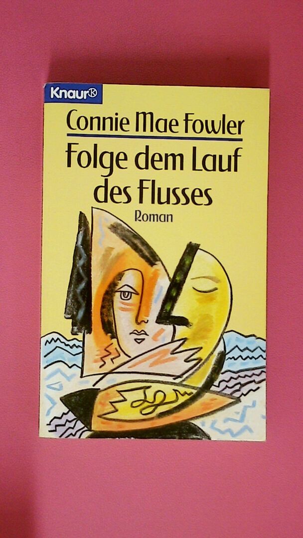 210216 Connie May Fowler FOLGE DEM LAUF DES FLUSSES. 65056 Roman