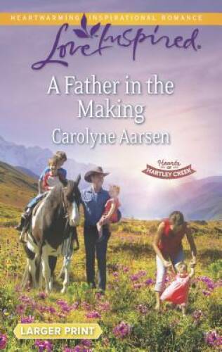 A Father in the Making (Love Inspired LPHearts of Hartley Creek) – VERY GOOD
