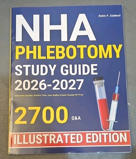 NHA Phlebotomy Study Guide 2026-2027 2700 Q&A Illustrated Edition Robert Caldw..