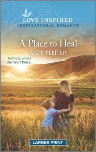 A Place to Heal: An Uplifting Inspirational Romance (Love Inspired) – VERY GOOD