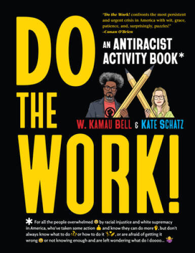 Do the Work: An Antiracist Activity Book – Paperback By Bell, W Kamau – GOOD