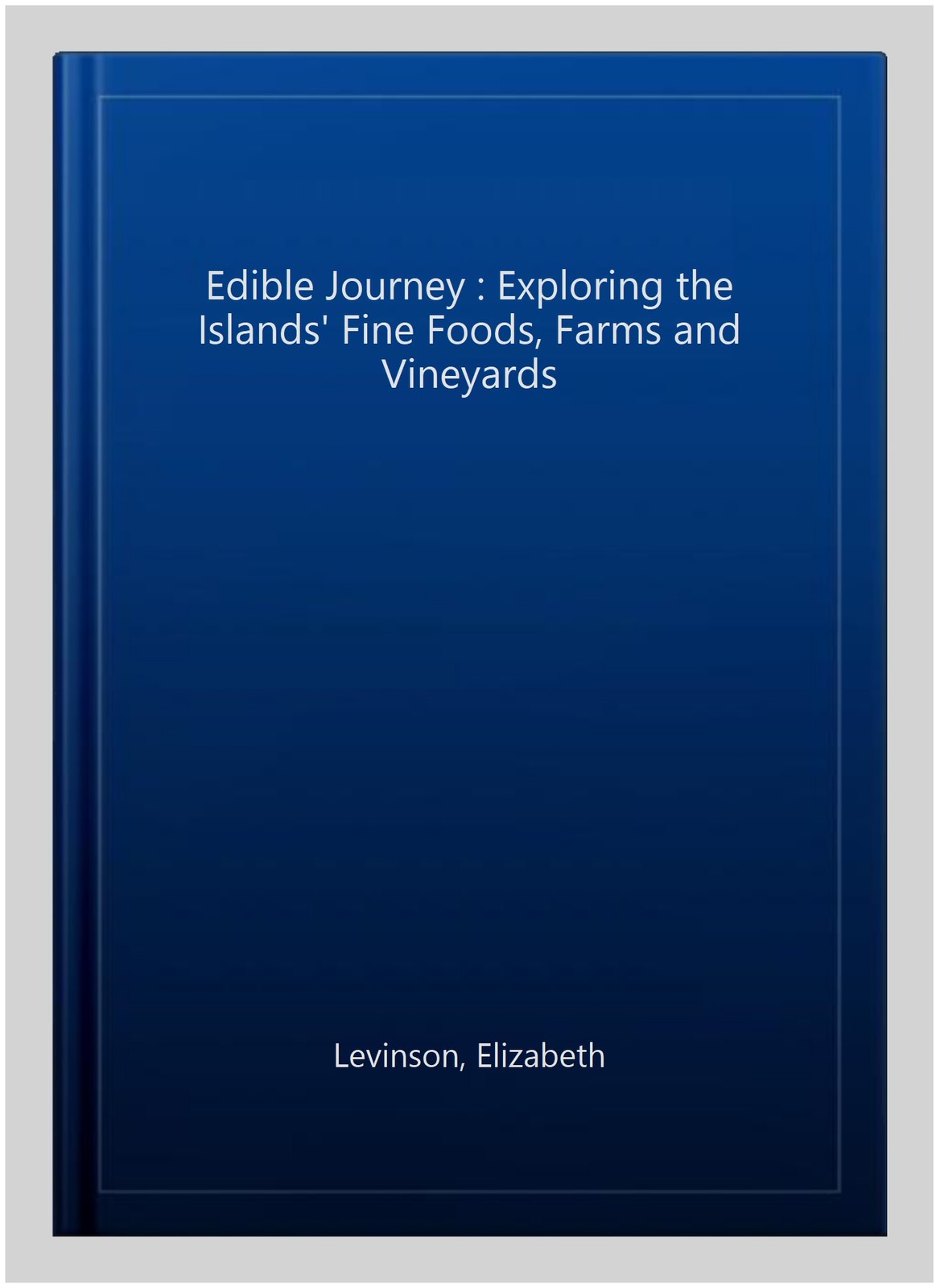 Edible Journey : Exploring the Islands’ Fine Foods, Farms and Vineyards, Pape…