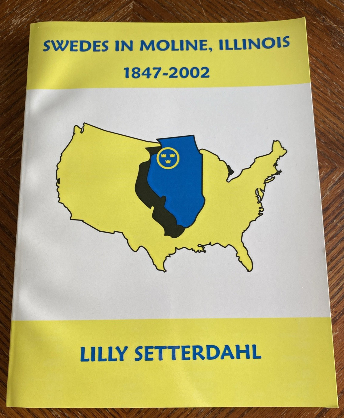 Swedes in Moline Illinois 1847-2002 by Lilly Setterdahl 2003 Paperback