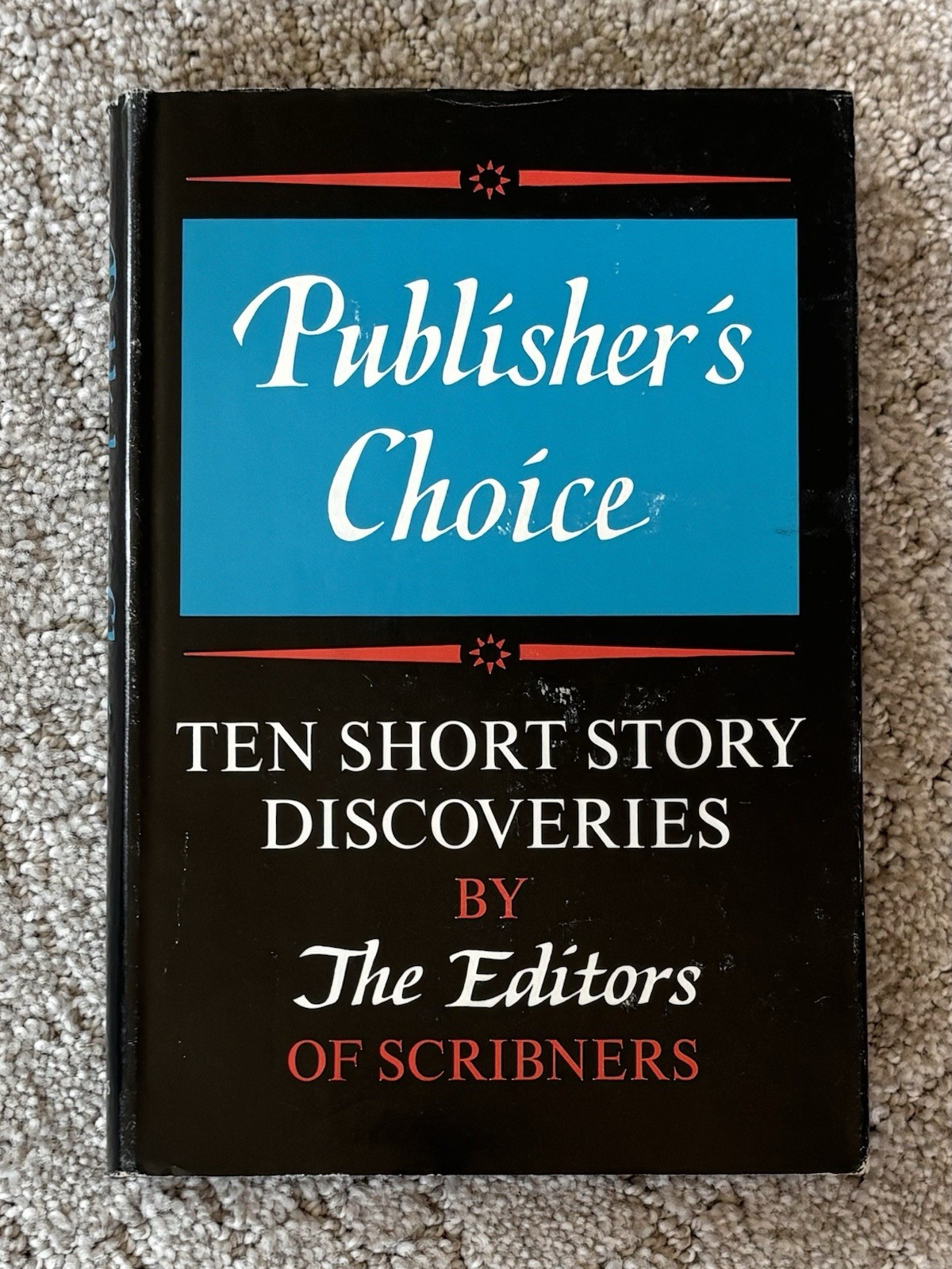 Publisher’s Choice Ten Short Story Discoveries by The Editors of Scribners