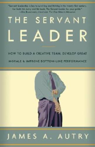 The Servant Leader: How to Build a Creative Team, Develop Great Mora – VERY GOOD