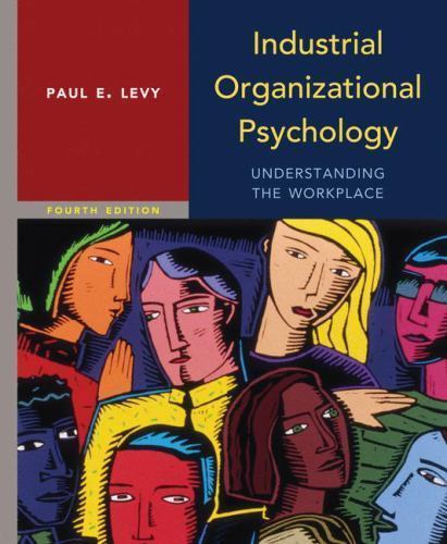 Industrial Organizational Psychology: Understanding the Workplace by Paul Levy