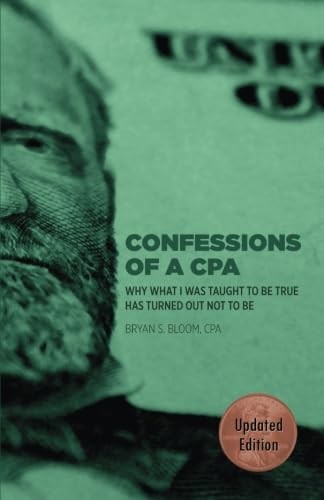 Confessions of a CPA: Why What I Was Taught To Be True Has Turned Out Not To…