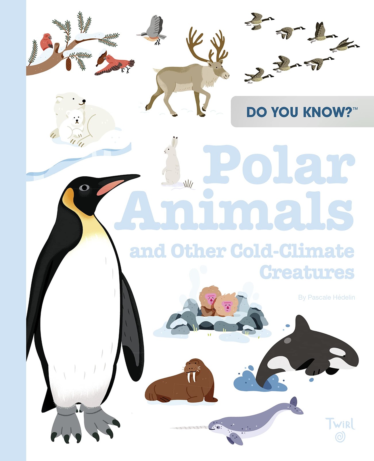 Do You Know?: Polar Animals and Other Cold-Climate Creatures by Hedelin New..