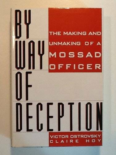 By Way of Deception : The Making and Unmaking of a Mossad Officer – GOOD