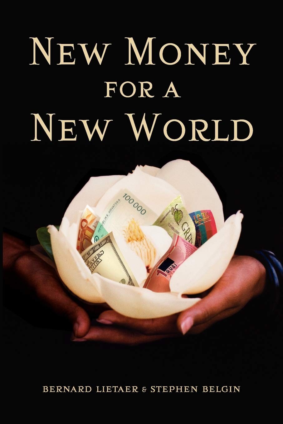 New Money for a New World by Lietaer