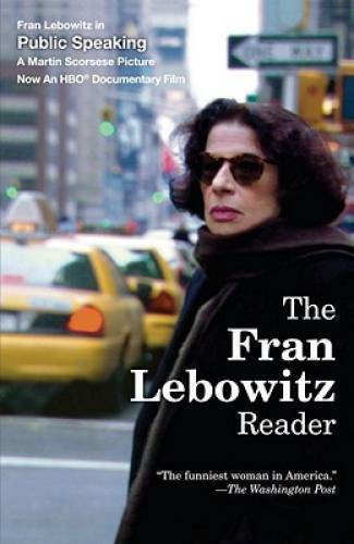 The Fran Lebowitz Reader – Paperback By Fran Lebowitz – GOOD