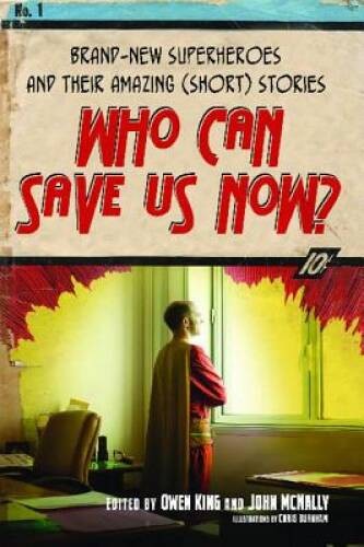 Who Can Save Us Now: Brand-New Superheroes and Their Amazing (Sh – VERY GOOD