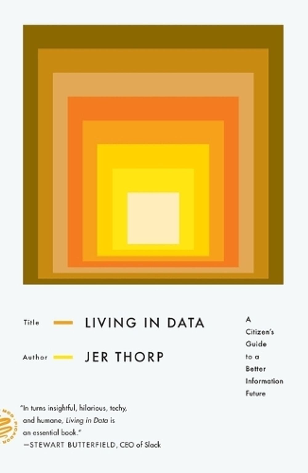 Living in Data: A Citizen’s Guide to a Better Information Future by Jer Thorp (E
