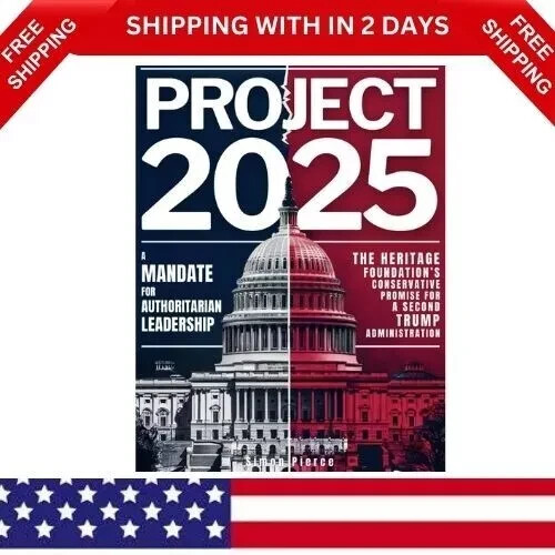 Project 2025 • a Mandate for Authoritarian Leadership: the Heritage Foundation’S