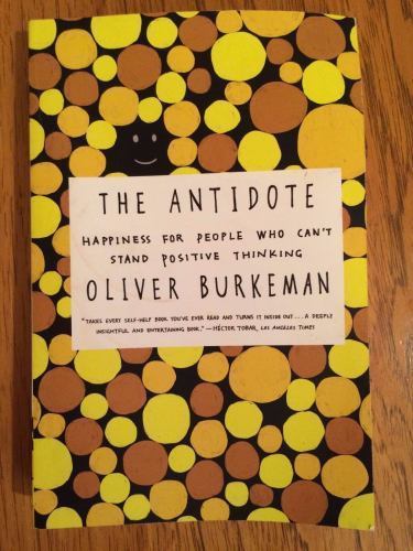 Antidote : Happiness for People Who Can’t Stand Positive Thinking by Oliver…