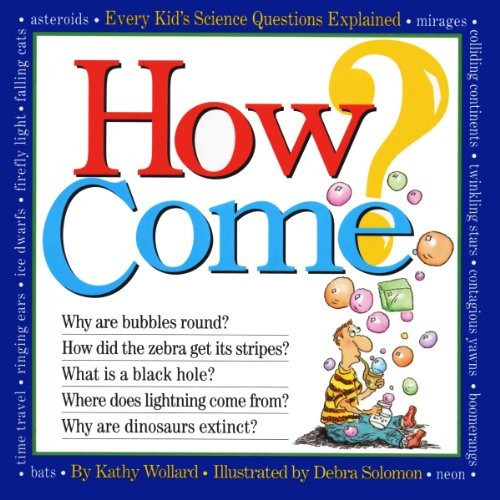 How Come? By Kathy Wollard