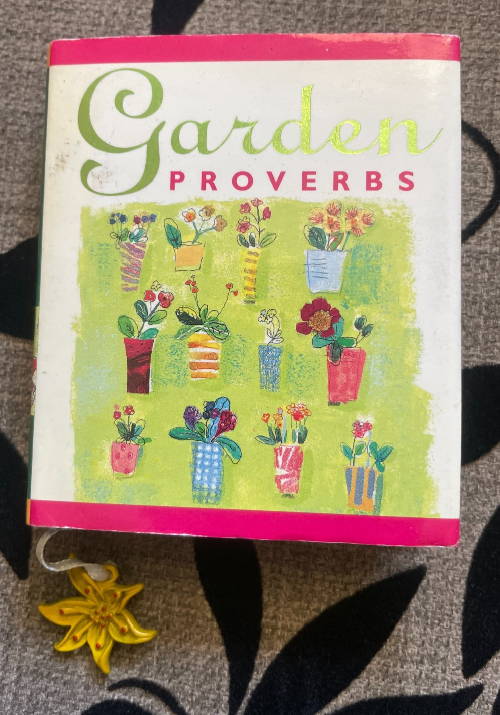 GARDEN PROVERBS. TERRY BERGER. 2005 – HARDCOVER WJACKET. 8 BY 7CM.