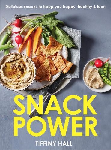 Snack Power: 200+ delicious snacks to ke… by Tiffiny Hall Paperback / softback