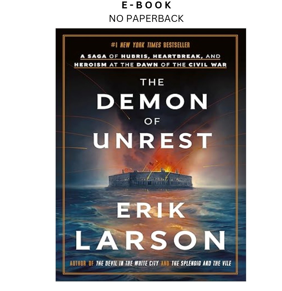 The Demon of Unrest: A Saga of Hubris, Heartbreak, and, Erik Larson 2024
