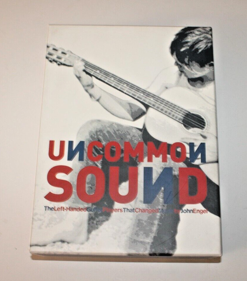 Uncommon Sound: The Left-Handed Guitar Players That Changed Music by John Engel