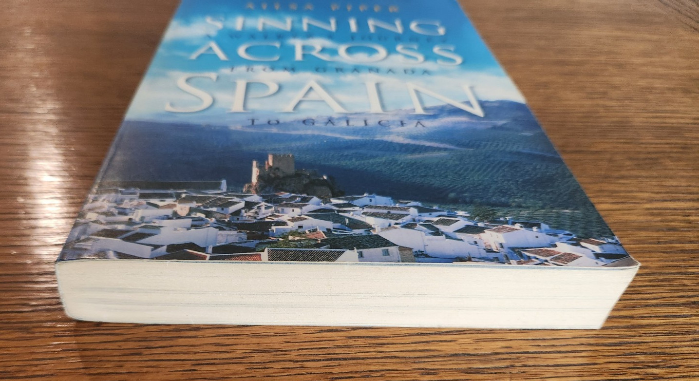 Sinning Across Spain : A Walker’s Journey From Granada to Galicia by Ailsa Piper