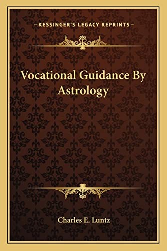 Vocational Guidance by Astrology, Luntz, Charles E
