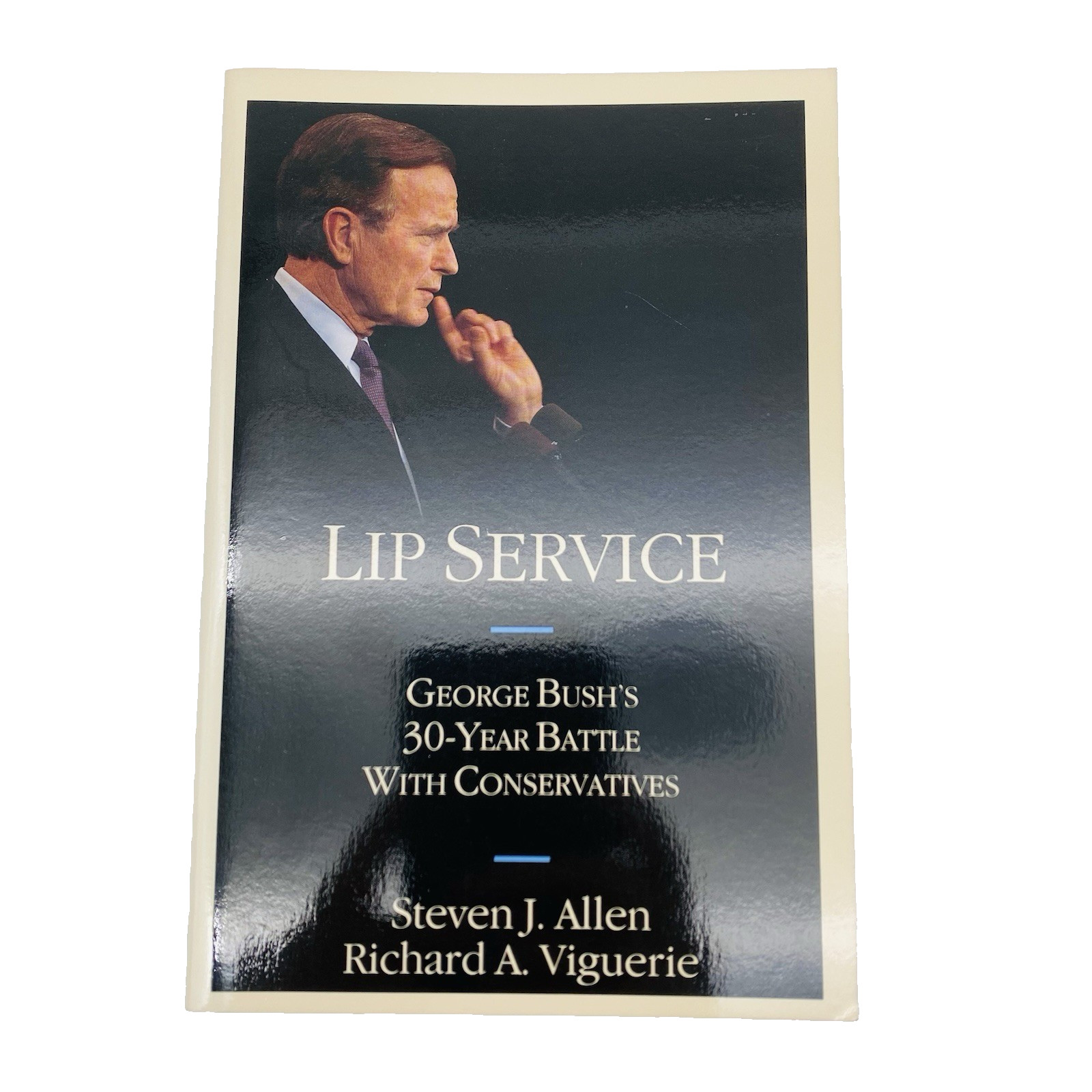 Lip Service by Steven J. Allen 1992 Trade Paperback George Bush’s 30-Year Battle