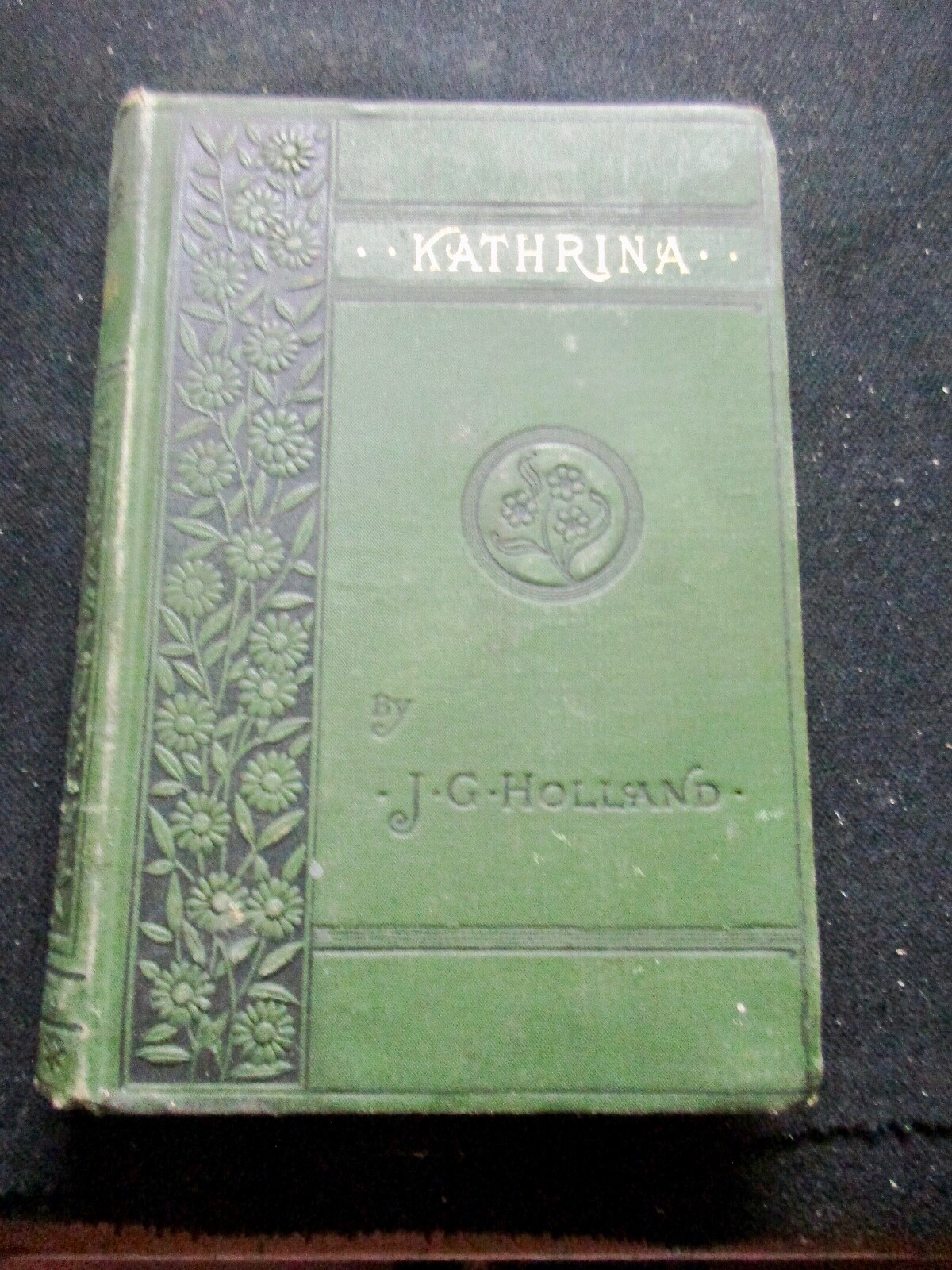 Katrina A Poem By J.G Holland 1882 EMBOSSED COVER