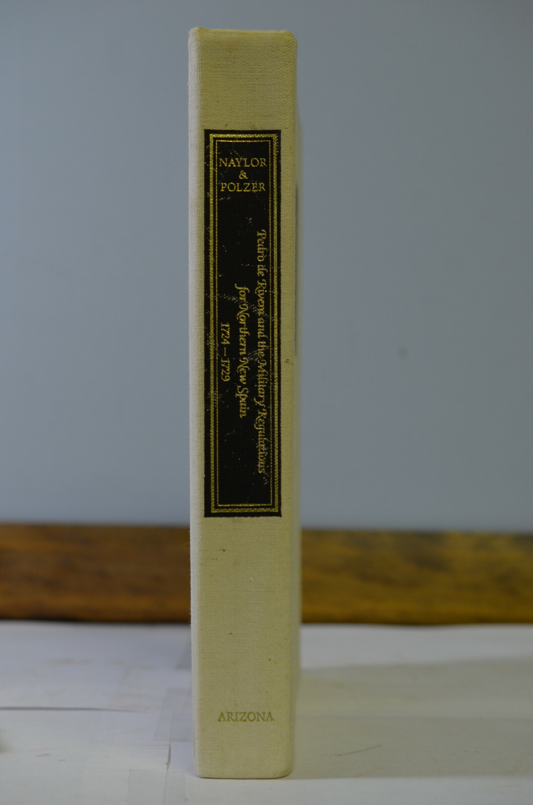 Pedro de Rivera Military Regulations Northern New Spain, Naylor/Polzer, (1988)