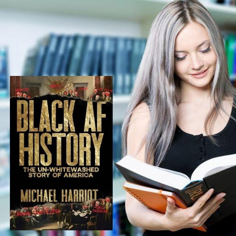 Black AF History: The Un Whitewashed Story of America by Michael HarrioT