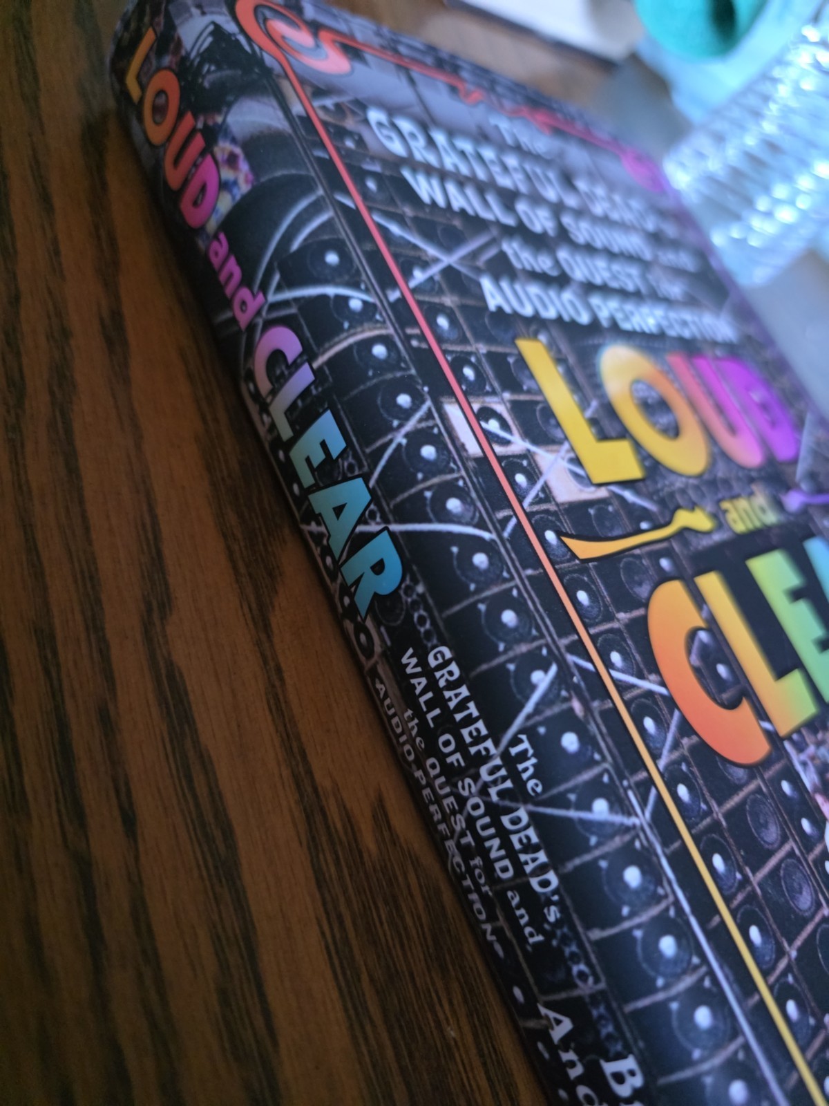 Loud and Clear : The Grateful Dead’s Wall of Sound and the Quest for Audio…
