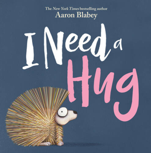 I Need a Hug – Hardcover By Blabey, Aaron – VERY GOOD