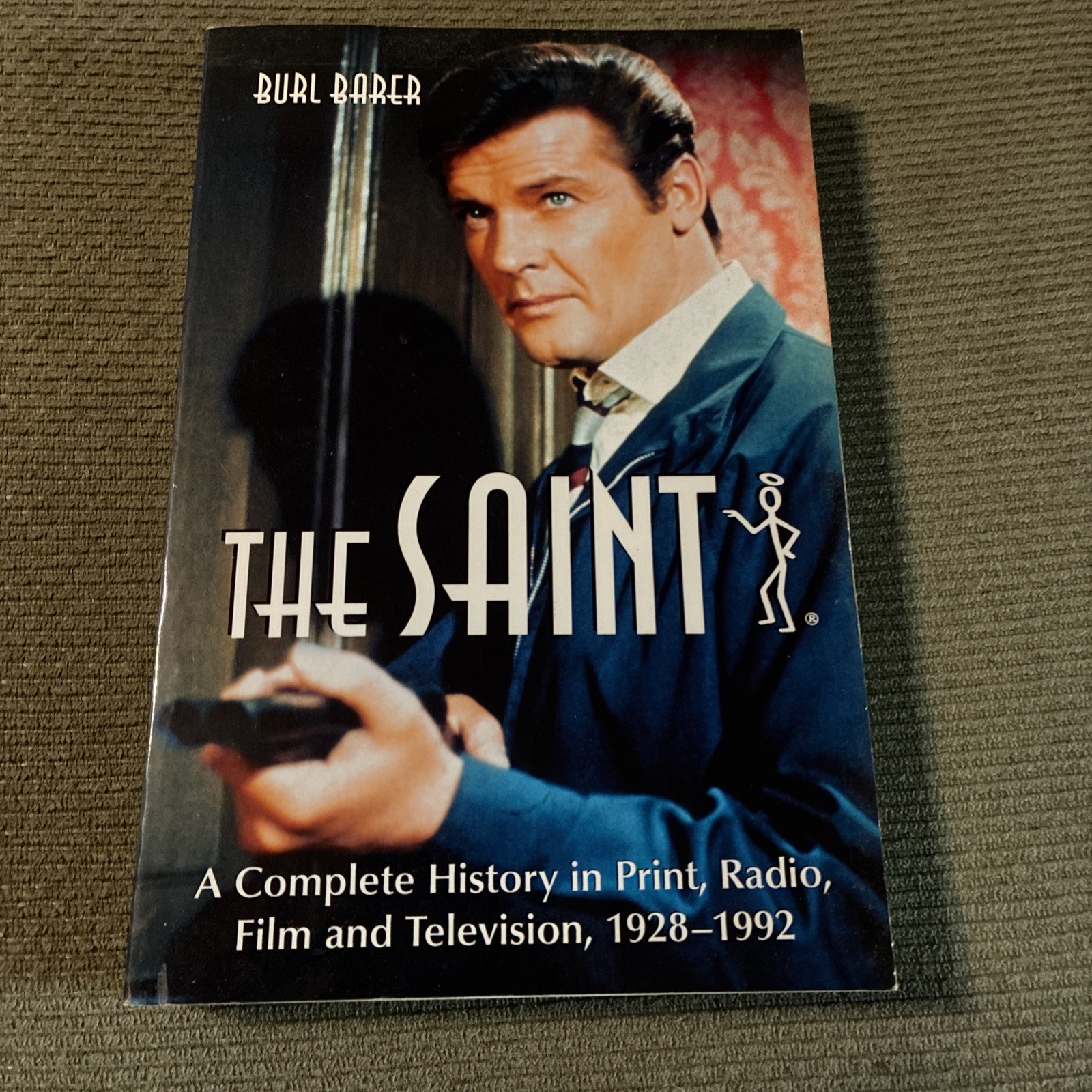 The Saint : A Complete History in Print, Radio, Film and Television Burl Barer