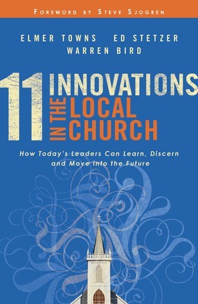 11 Innovations in the Local Church: How Today’s Leaders Can Learn, Disce .. NEW