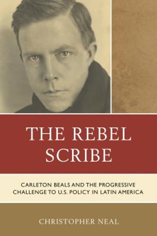 The Rebel Scribe : Carleton Beals and the Progressive Challenge t