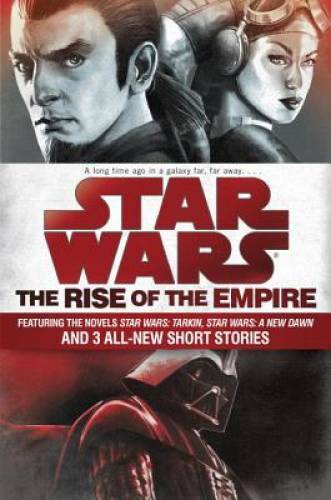 The Rise of the Empire: Star Wars: Featuring the novels Star Wars: Tarkin – GOOD