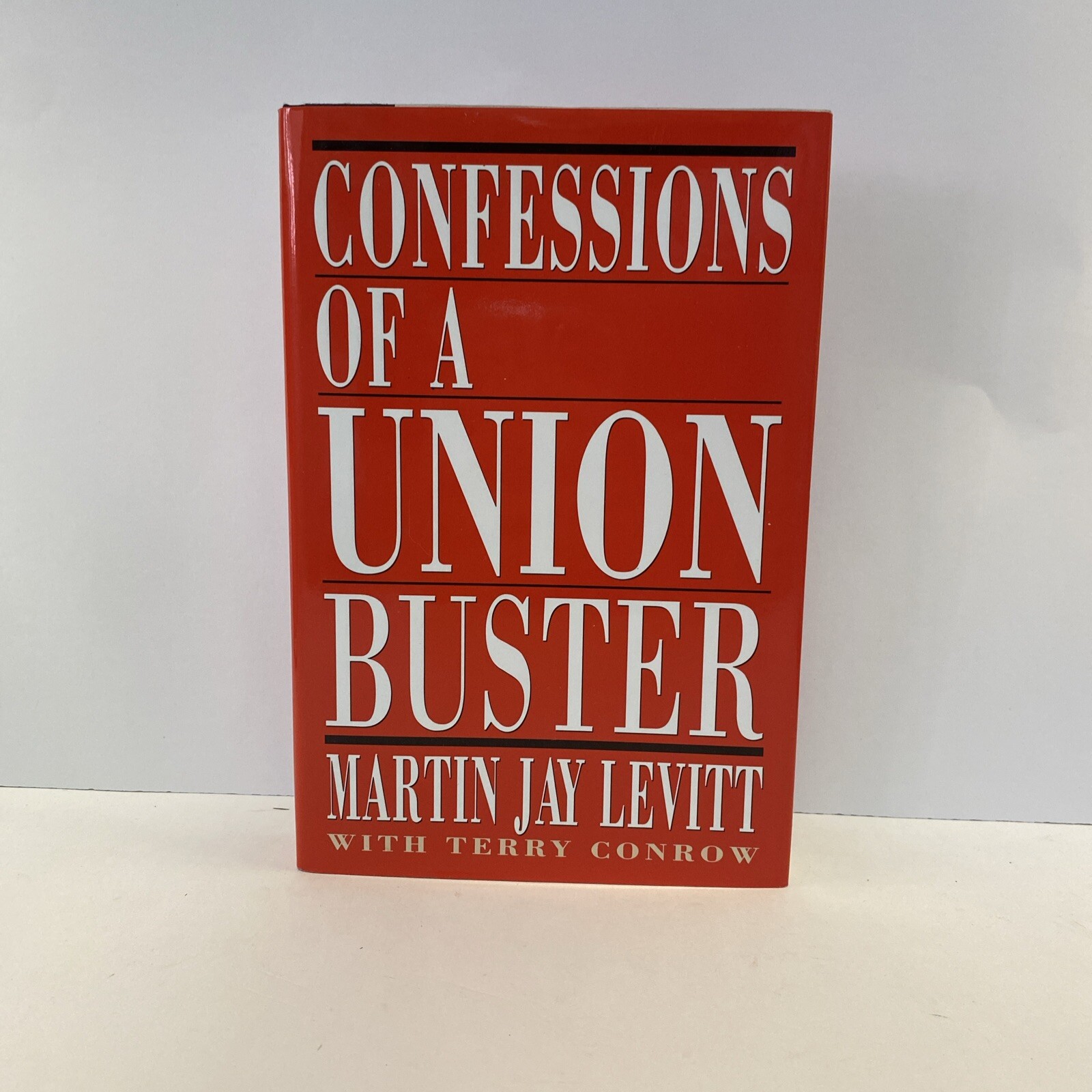 Confessions of a Union Buster by Martin J. Levitt and Terry C. Toczynski…