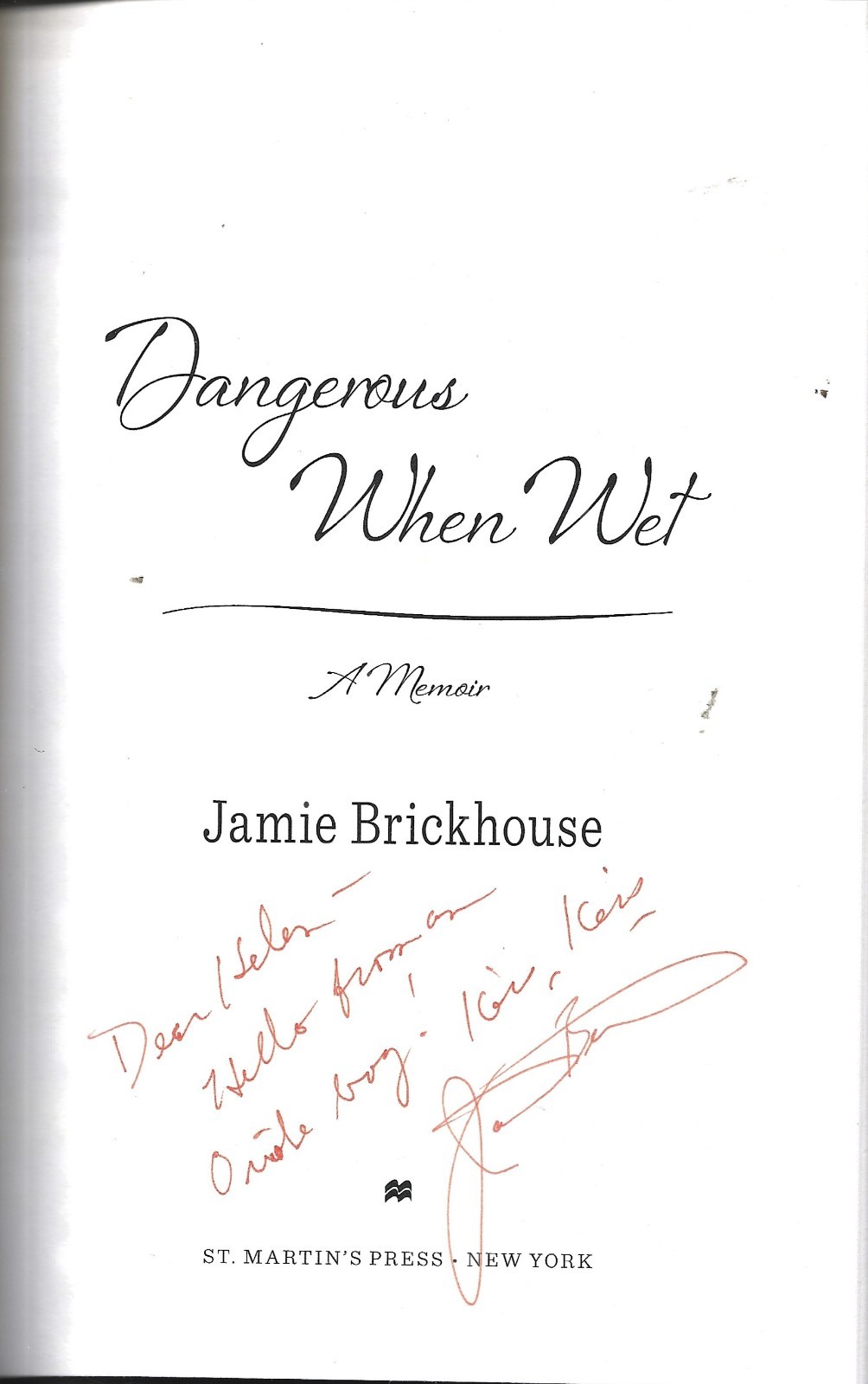 Inscribed Dangerous When Wet HB w/dj-Jamie Brickhouse-272 pages-2015-1st Ed.