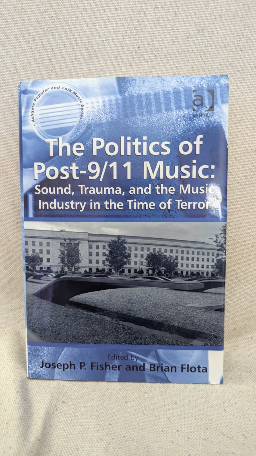 Ashgate Popular and Folk Music Ser.: Politics of Post-9/11 Music: Sound, Trauma,