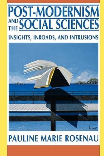 Post-Modernism and the Social Sciences – Paperback By Pauline Rosenau – GOOD