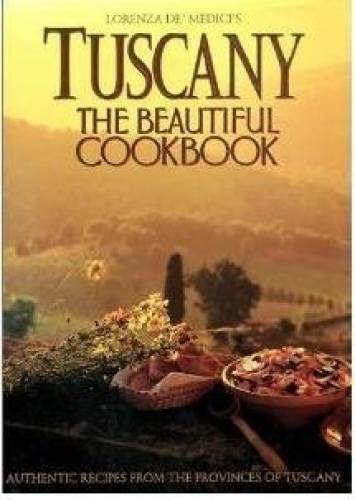 Tuscany: The Beautiful Cookbook – Hardcover By Lorenza De Medici – GOOD