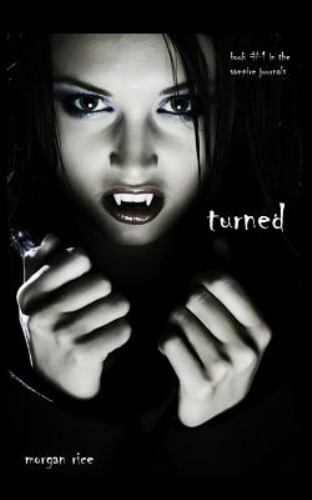 Turned (Book #1 in the Vampire Journals) – Rice, Morgan