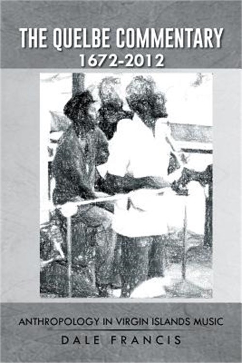 The Quelbe Commentary 1672-2012: Anthropology in Virgin Islands Music (Paperback