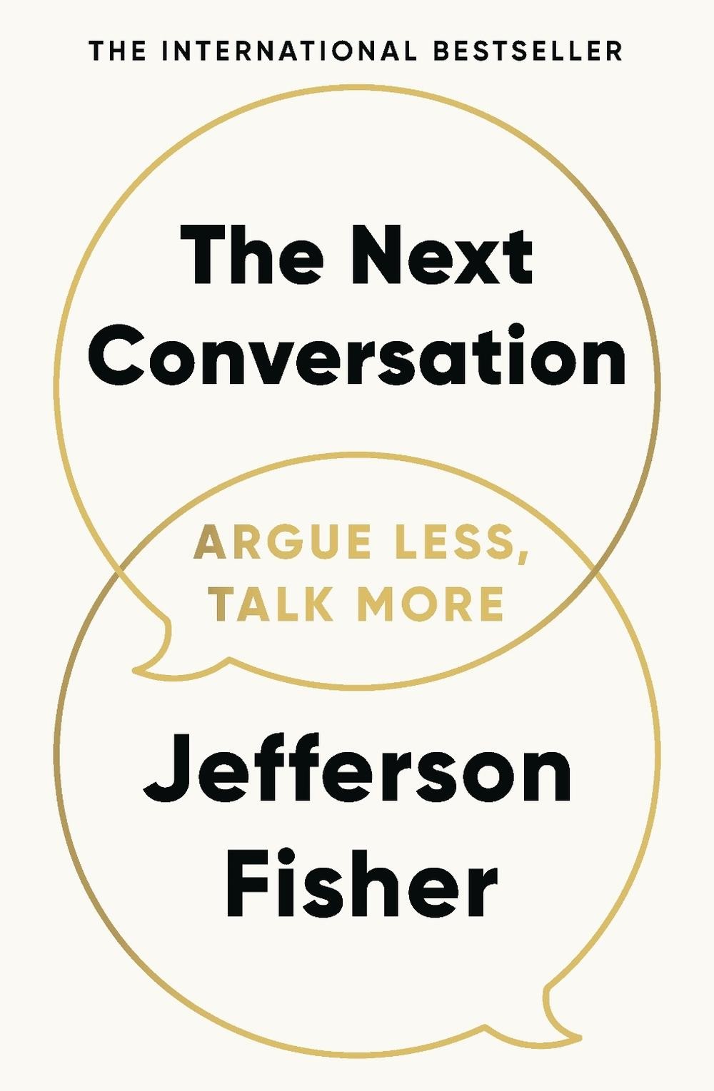 The Next Conversation: Argue Less, Talk More by Jefferson Fisher Paperback Book