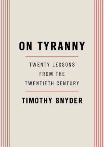 On Tyranny: Twenty Lessons from the Twentieth Century – Paperback – GOOD