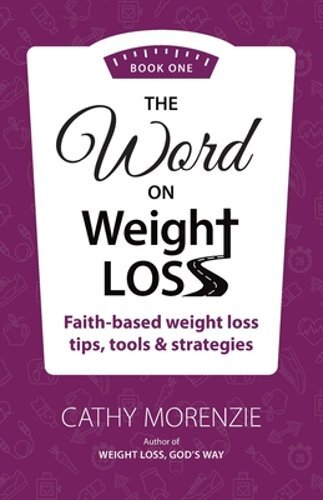 The Word On Weight Loss – Book One: Faith-Based Weight Loss Tips, Tools and: New